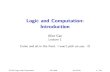 Logic and Computation: Introductiona23gao/cs245_f19/slides/lec01...Logic and Computation: Introduction Alice Gao Lecture 1 Come and sit in the front. I won’t pick on you. :D CS 245