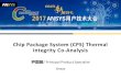 Chip Package System (CPS) Thermal Integrity Co-AnalysisSep 15, 2017  · 3D IC Package Simulation CTA System Simulation (Icepak) Chip-aware package and system thermal analysis ...