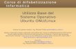 Utilizzo Base del Sistema Operativo Ubuntu GNU/Linuxvilnet.it/docs/utilizzo_base_del_sistema_operativo_ubuntu.pdf · Sistema Operativo Ubuntu GNU/Linux Autore di questo modulo: ing.