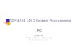 COP 4604 UNIX System Programmingroy/cop4604.04f/notes/ipc.pdf · n Most widely known UNIX IPC facility. n Used primarily to inform processes the occurrence of asynchronous events.