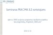 Seminaras PRAGMA 3.2 vartotojams - Proringas · 2016. 11. 17. · Seminaras PRAGMA 3.2 vartotojams apie su i.MAS susijusius programos naudojimo aspektus bei programėlę „Pragma32_iMAS.exe“