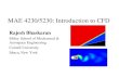 MAE 4230/5230: Introduction to CFD · 2019. 7. 12. · MAE 4230/5230: Introduction to CFD Rajesh Bhaskaran Sibley School of Mechanical & Aerospace Engineering. Cornell University