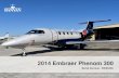 2014 Embraer Phenom 300 - Banyan Air Service · 2020. 6. 19. · 2014 Embraer Phenom 300 Model Serial Number Total Time Total Cycles Engine Program Engine 1 PW535-E PCE-DG0471 805