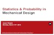 Statistics & Probability in Mechanical Design...Mechanical Development Process Development Flow (simplified) part / process design Concept Tolerance Analysis Good? yes no trial run