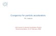 Cryogenics for particle accelerators · 2018. 11. 17. · Cryogenics for particle accelerators Ph. Lebrun. CAS Course in General Accelerator Physics. Divonne-les-Bains, 23-27 February