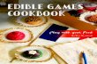 Edible games cookbook · • Baking Difficulty: 7 ••• The Order of the Oven Mitt Edible Games Cookbook ••• 8 Empty Oven Mitt Board INGREDIENTS 5 cups (600g) plain (all-purpose)
