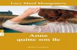 Lucy Maud Montgomery · 2018. 11. 29. · Montgomery, L. M. (Lucy Maud) [Anne of the Island. Français] Anne quitte son île (Collection QA Compact) Traduction de: Anne of the Island.
