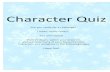 Character Quiz 2020. 5. 20.آ  Character Quiz Are you ready for a challenge? I mean, really ready? You