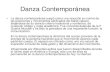 Danza Contemporánea · Danza Contemporánea • La danza contemporánea surgió como una reacción en contra de las posiciones y movimientos estilizados del ballet clásico, alejándose