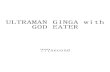 ULTRAMAN GINGA with GOD EATER ID:42215 · ULTRAMAN GINGA with GOD EATER???second