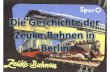 Die Geschichte der Zeuke-Bahnen in Berlin · 2010. 3. 21. · 10.01.2010 Dr. Sascha Pfeifer 3. Zeuke Stammtisch / Pulsnitz 4 Die Geschichte der Zeuke-Bahnen in Berlin Güterwagen;
