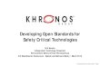 Developing Open Standards for Safety Critical Technologies...safety critical systems - High performance & Low power usage - Cost effective •Safety Critical standards optimize for