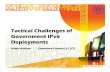 Tactical Challenges of Government IPv6 Deployments · 2012. 12. 14. · and software costs to upgrade to IPv6 will be negligible for the majority of Internet users because IPv6 capabilities