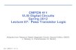 CMPEN 411 VLSI Digital Circuits Spring 2012 Lecture 07 ...kxc104/class/cmpen411/12s/lec/C... · Sp12 CMPEN 411 L07 S.3 Review: Static Complementary CMOS V DD F(In1,In2,…InN) In1