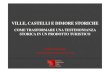 VILLE, CASTELLI E DIMORE STORICHE...2014/05/20  · VILLE, CASTELLI E DIMORE STORICHE COME TRASFORMARE UNA TESTIMONIANZA STORICA IN UN PRODOTTO TURISTICO Giuliana Fontanella Presidente