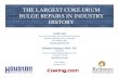 THE LARGEST COKE DRUM BULGE REPAIRS IN INDUSTRY HISTORYhoustonengineeringsolutions.com/uploads/1/0/1/1/10111393/... · 2020. 3. 14. · THE LARGEST COKE DRUM BULGE REPAIRS IN INDUSTRY