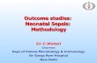 Outcome studies: Neonatal Sepsis: Methodology · 2020. 11. 15. · Neonatal Sepsis: Methodology Dr C.Wattal Chairman Dept of Clinical Microbiology & Immunology Sir Ganga Ram Hospital