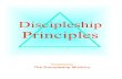 Discipleship Principles - Bible Study CD©2006 The Discipleship Ministry 4 Purpose ‘Discipleship Principles’ is written to provide a Scriptural look at the fundamentals of disciple-