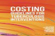 Costing - WHO...iv Costing guidelines for Tuberculosis interventions List of figures and tables Figure 1. Standard unit costs 5 Figure 2. Example of activities for national costing