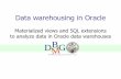 Data warehouse in OracleOracle data warehousing - 26 D B MG CUME_DIST CUME_DIST in each partition it assigns a weight between 0 and 1 to each row according to the number of values