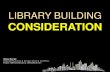 LIBRARY BUILDING CONSIDERATIONfile.upi.edu/Direktori/FIP/PRODI._PERPUSTAKAAN_DAN_INFORMASI/… · Rem Koolhaas OMA – Office of ... tentang penggunaan di masa depan , terutama dalam