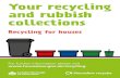 Your recycling and rubbish collections - London Borough of … · Your rubbish and recycling is left in the correct location for collection, this is at the front edge of your property