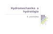 Hydromechanika a hydrológia · 2020. 2. 14. · Darcyho zákon zVýpočet množstva vody, ktoré preteká zeminou zLaminárne prúdenie i g d d gi v. 32 32 2 2 ν = µ ρ = Priemerná