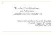 Trade Facilitation in African Landlocked countriesIntroduction① The objectives LLDCs(Landlocked Developing Countries)固 有の、貿易における問題点を明らかにし、その解