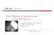 The 5 Rights of Intraosseous Vascular Access · 2017. 5. 13. · For intraosseous access anytime in which vascular access is difficult to obtain in emergent, urgent or medically necessary