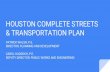 HOUSTON COMPLETE STREETS & TRANSPORTATION PLAN...houston complete streets & transportation plan . patrick walsh, p.e. director, planning and development . carol haddock, p.e. deputy