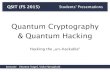 Quantum Cryptography & Quantum HackingQuantum Cryptography & Quantum Hacking Hacking the „un-hackable“ Lecturer: Vinzenz Vogel, Viola Hansjakob QSIT (FS 2015) Students' Presentations