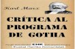 CRÍTICA DEL PROGRAMA DE GOTHA · 2019. 12. 7. · mayo del mismo año por Marx a uno de los dirigentes eisenachianos (W. Bracke) para dar sus opiniones sobre el proyecto de programa