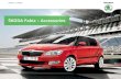 ŠKODA Fabia – Accessories · 2015. 1. 29. · The ŠKODA Fabia and Fabia Combi cars are driven by people with various professions and hobbies – young couples, families with children,