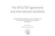 The WTO/TBT Agreement and international standards 4... · 2019. 3. 15. · Devin McDaniels Trade and Environment Division. What does the WTO do? International Standards Regulation