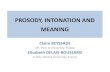 PROSODY, INTONATION AND MEANING - esslli2018esslli2018.folli.info/wp-content/uploads/Cours2-prosodyintonation.pdf · excludes features of stress, accent or tone that are determined