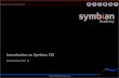 Fundamentals of Symbian OSFundamentals of Symbian OS Introduction Copyright © 2001-2007 Symbian Software Ltd. Examples of UI Platforms’ Look and Feel ###$%&'$()* !"!"#$%%$%&'()*+(,%&-.*/0