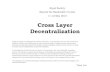 Cross Layer Decentralizationjac22/talks/rs-bw-crunch-jon.pdfCross Layer Decentralization Today's networks are suffering from capacity constraints, not necessarily in the core, but