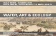 WATER, ART & ECOLOGY · 2016. 8. 4. · nineteenth century through the twentieth century used sacrilized spaces—churches, devotional grottos, ... out the appeal of the Pentecostal-Holiness