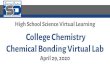 Chemical Bonding Virtual College Chemistry Chemical Bonding Virtual Lab April 29, 2020. High School