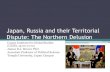 Japan, Russia and their Territorial Dispute: The Northern …...•Four decades of Japanese aggression Russo-Japanese War (1904-5), Siberian Intervention (1918-22), Anti-Comintern