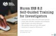 Huron IRB 8.2 Self-Guided Training for Investigators · 5/1/2020  · uses Huron IRB to electronically process human subjects research applications (herein IRB submissions) for review