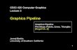 Graphics Pipelinebarbic.usc.edu/cs420-s18/03-pipeline/03-pipeline.pdfLecture 3 Graphics Pipeline Graphics Pipeline Primitives: Points, Lines, Triangles [Angel Ch. 2] 1 . Graphics Pipeline