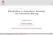 Introduction to Dependency Grammar [0.2cm] and Dependency …bejcek/parseme/prague/Nivre1.pdf · 2015. 1. 22. · I This isnota course about how to parse multiword expressions ...