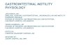 GASTROINTESTINAL MOTILITY PHYSIOLOGY...Bredenoord AJ, Smout AJ; International High Resolution Manometry Working Group. Neurogastroenterol Motil. 2012 Mar;24 Suppl 1:57-65. Neurogastroenterol