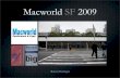 Macworld SF 2009 - wap.org · 2009. 1. 25. · Macworld San Francisco 2009 Author: Robert Huttinger Subject: Macworld San Francisco 2009 at Washington Apple Pi Keywords: Macworld,