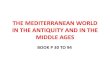 THE MEDITERRANEAN WORLD IN THE ANTIQUITY AND IN THE … · 2020. 10. 6. · dominted the Mediterranean in the Antiquity: The Greeks and the Romans -Then, let’s explain its role