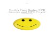 Smiley Face Badge DVR Camera and MP3 Player · • Smiley Face Badge DVR Camera and MP3 Player • USB Cable (USB to mini USB) • 2.5mm Jack Earphones Before You Start Make sure