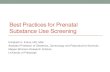 Best Practices for Prenatal Substance Use Screening · 2019. 6. 27. · Best Practices for Prenatal Substance Use Screening Elizabeth E. Krans, MD, MSc Assistant Professor of Obstetrics,