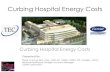 Curbing Hospital Energy Costs - HESNI€¦ · Heat Reclaim Chiller 0.769 kW/ton X 700-tons X 24 hr/day X 365 days/yr = 4,715,508 kWh/yr X $0.1274/kWh = $600,756/yr Heat Reclaim Chiller