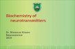 Biochemistry of neurotransmitters - JU Medicine€¦ · neurotransmitters? Neurohormones: when released by neurons into the haemolymph and exert its effects on distant peripheral